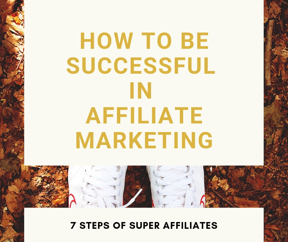 how to be successful in affiliate marketing